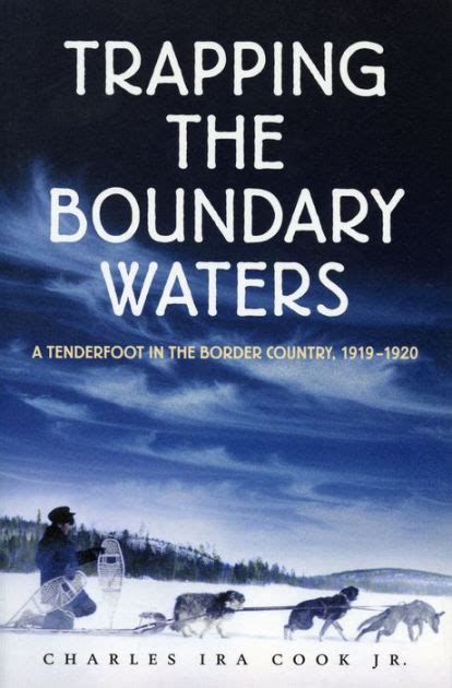 Trapping the Boundary Waters A Tenderfoot in the Border Country PDF