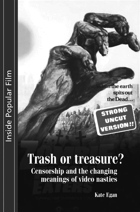 Trash or treasure Censorship and the changing meanings of the video nasties Inside Popular Film MUP PDF
