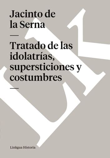 Tratado De Las Idolatrias, Supersticiones Y Costumbres Ebook PDF