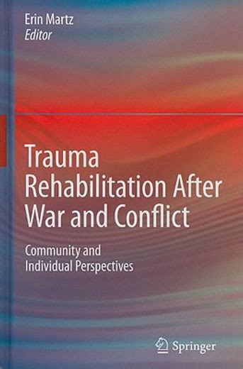 Trauma Rehabilitation After War and Conflict Community and Individual Perspectives Doc