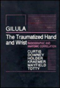 Traumatized Hand and Wrist Radiographic and Anatomic Correlation PDF