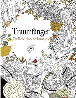Traumfänger Die Reise eines Seelenvogels Ein wunderschönes und inspirierendes Malbuch für alle Altersgruppen German Edition Doc