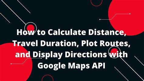 Travel Distance and Duration: