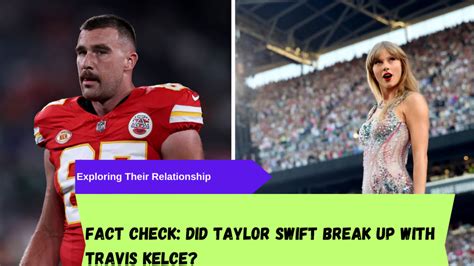 Travis Kelce Breaks Up with Taylor Swift: A Shocking Split