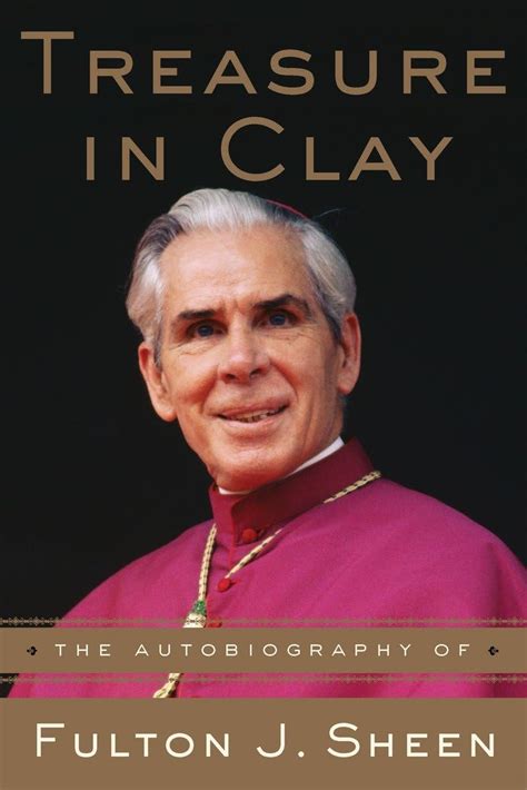 Treasure in Clay The Autobiography of Fulton J. Sheen PDF