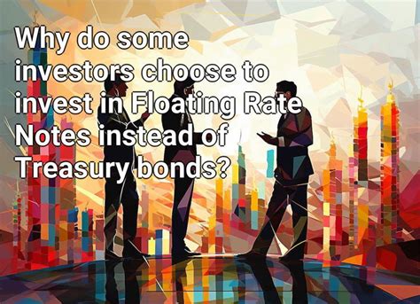 Treasury Floating Rate Notes: A Comprehensive Guide for Investors