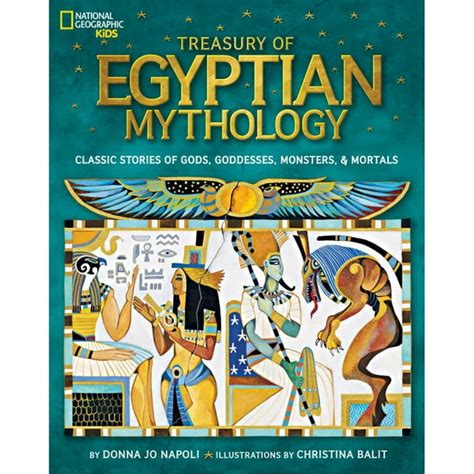 Treasury of Egyptian Mythology Classic Stories of Gods Goddesses Monsters and Mortals National Geographic Kids Kindle Editon