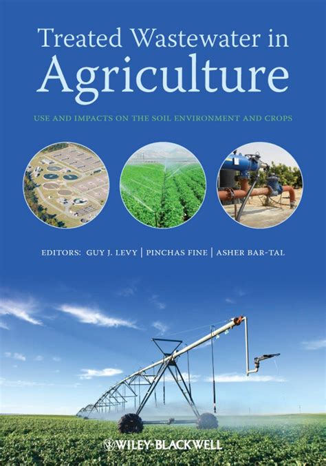 Treated Wastewater in Agriculture Use and Impacts on the Soil Environments and Crops Reader