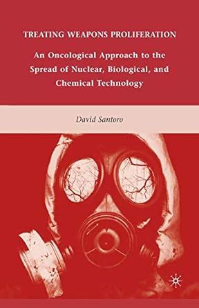 Treating Weapons Proliferation An Oncological Approach to the Spread of Nuclear Reader