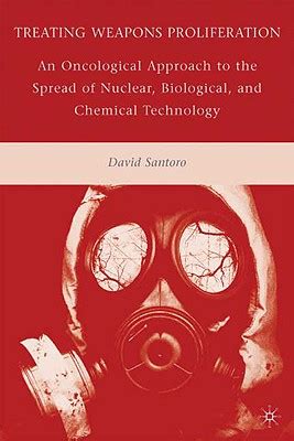 Treating Weapons Proliferation An Oncological Approach to the Spread of Nuclear, Biological and Che Reader