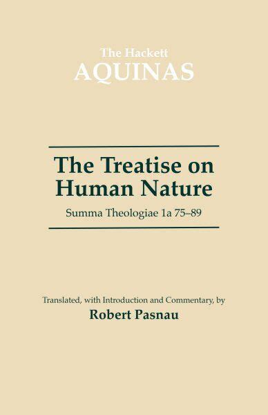 Treatise on Human Nature Summa Theologiae 1A 75-89 The Hackett Aquinas Project Reader