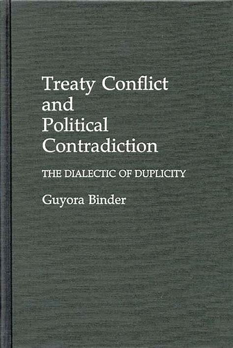 Treaty Conflict and Political Contradiction The Dialectic of Duplicity Doc