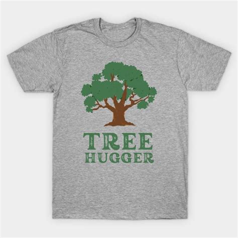 Tree Hugger Tee Shirts: Express Your Love for Nature in Style