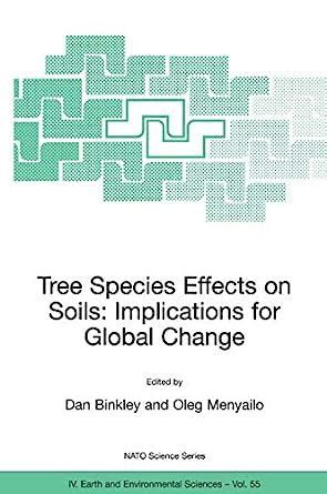 Tree Species Effects on Soils Implications for Global Change : Proceedings of the NATO Advanced Rese Kindle Editon