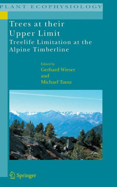 Trees at their Upper Limit Treelife Limitation at the Alpine Timberline 1 Ed. 06 Epub