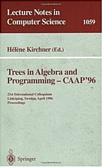 Trees in Algebra and Programming - CAAP 96 21st International Colloquium, LinkÃ¶ping, Sweden, April Epub