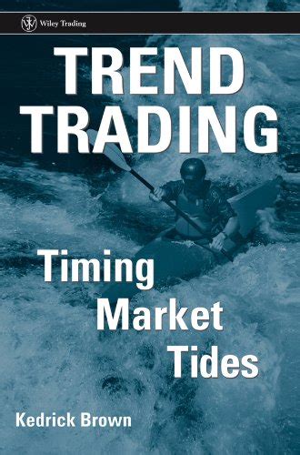 Trend Trading: Timing Market Tides (Wiley Trading) Epub