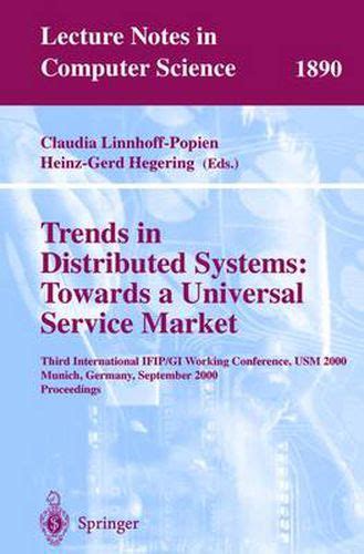 Trends in Distributed Systems Towards a Universal Service Market: Third International IFIP/GI Workin PDF