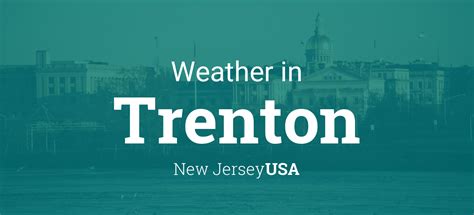 Trenton, New Jersey Weather: A Comprehensive Guide