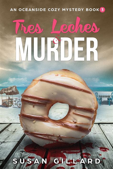 Tres Leches and Murder An Oceanside Cozy Mystery Book 3 Volume 3 Reader