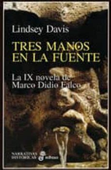 Tres manos en la fuente la IX novela de Marco Didio Falco Epub