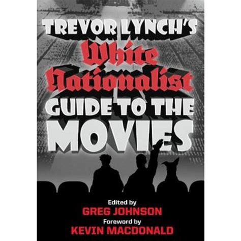 Trevor Lynch s White Nationalist Guide to the Movies Reader