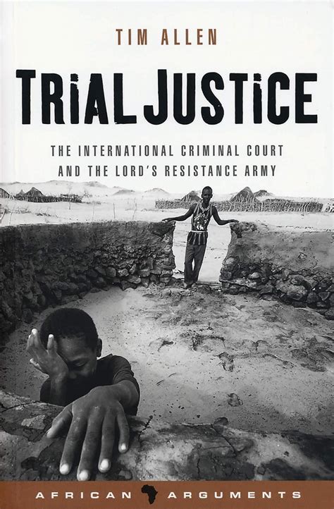 Trial Justice: The International Criminal Court and the Lord's Resistan Epub