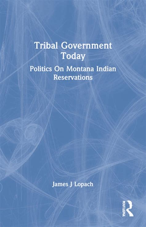 Tribal Government Today Politics on Montana Indian Reservations PDF