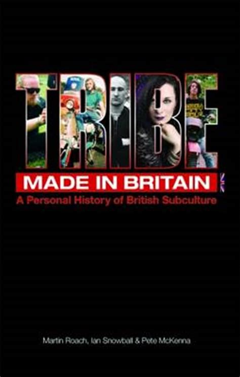 Tribe Made in Britain A Personal History of British Subculture Kindle Editon