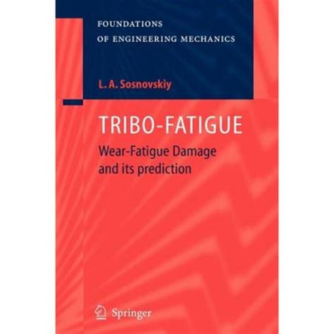 Tribo-Fatigue Wear-Fatigue Damage and its Prediction 1st Edition Kindle Editon
