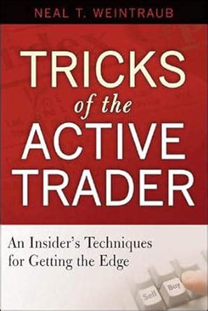 Tricks of the Active Trader An Insider's Techniques for Getting the Edg Reader