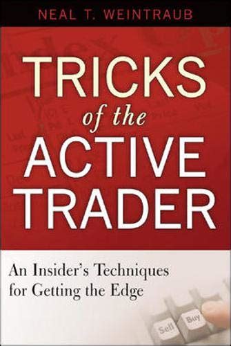 Tricks of the Active Trader An Insider's Techniques for Getting the Edg Reader