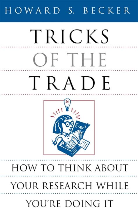 Tricks of the Trade: How to Think about Your Research While Youre Doing It (Chicago Guides to Writ PDF