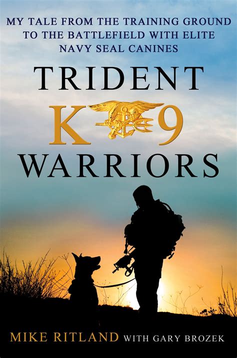 Trident K9 Warriors My Tale from the Training Ground to the Battlefield with Elite Navy SEAL Canines Epub
