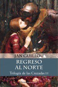 Trilogia De Las Cruzadas Regreso Al Norte Spanish Edition Reader