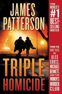Triple Homicide From the case files of Alex Cross Michael Bennett and the Women s Murder Club Reader