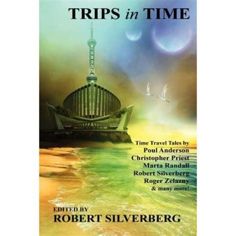 Trips in Time Time Travel Tales by Roger Zelazny Poul Anderson Christopher Priest and More Kindle Editon