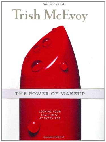 Trish McEvoy: The Power of Makeup: Looking Your Level Best at Every Age PDF