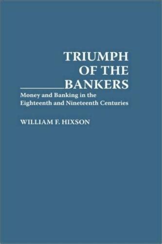 Triumph of the Bankers Money and Banking in the Eighteenth and Nineteenth Centuries Kindle Editon