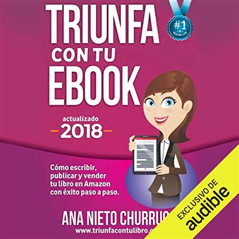 Triunfa con tu ebook Cómo escribir publicar y vender tu libro con éxito Incluye Acceso GRATIS al Taller Online Escribir tu Bestseller en 60 días Spanish Edition Kindle Editon