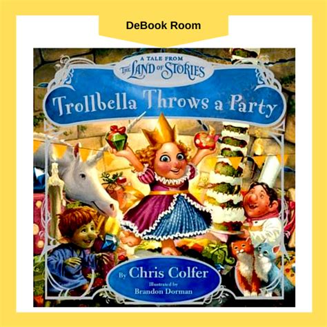 Trollbella Throws a Party A Tale from the Land of Stories