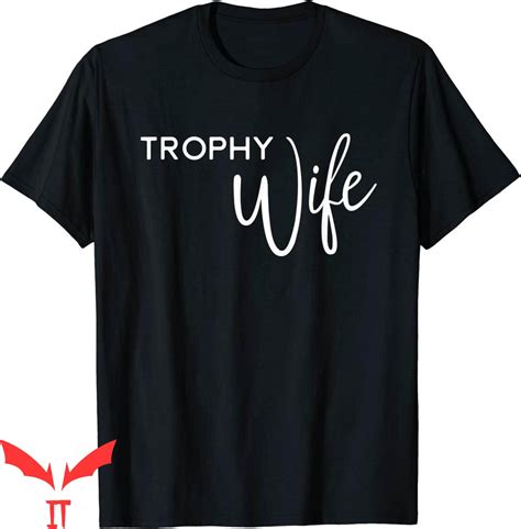 Trophy Wife T-Shirt: A Fashion Statement with a Deeper Meaning