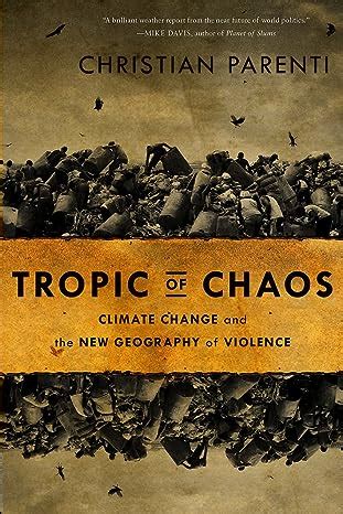 Tropic of Chaos Climate Change and the New Geography of Violence Reader