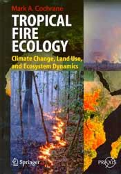 Tropical Fire Ecology Climate Change, Land Use and Ecosystem Dynamics 1 Ed. 09 Kindle Editon