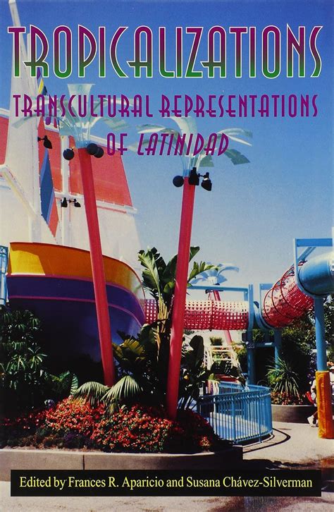 Tropicalizations Transcultural Representations of Latinidad Epub