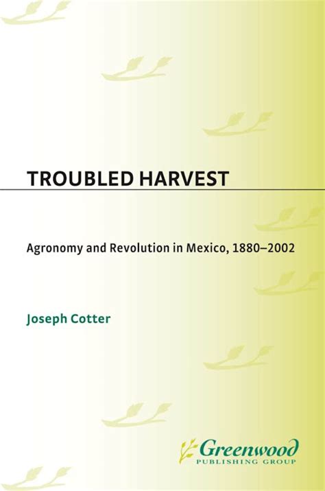 Troubled Harvest Agronomy and Revolution in Mexico Kindle Editon