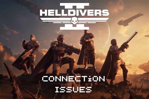 Troubleshooting Helldivers 2 Connection Issues