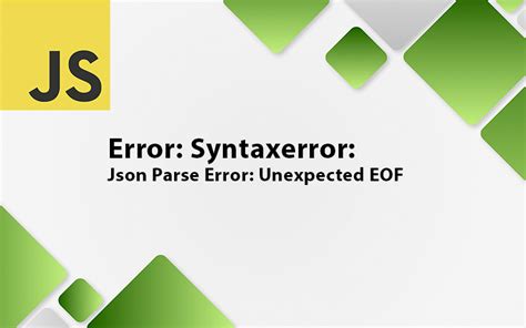 Troubleshooting JSON Syntax Errors: Unexpected EOF