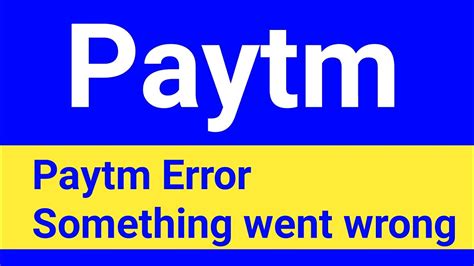 Troubleshooting Paytm KYC: Navigating the "Something Went Wrong" Error