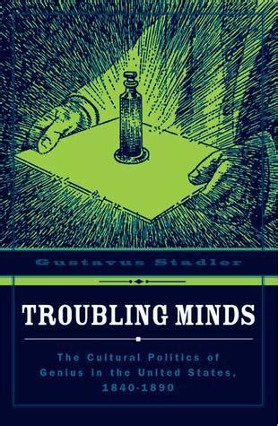 Troubling Minds The Cultural Politics of Genius in the United States Reader